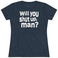 Will you shut up, man? -A Quote